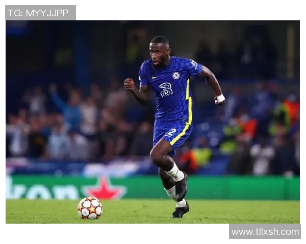 吕迪格的足球之路：从青训新星到世界级后卫的成长历程